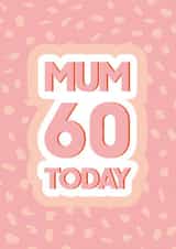 Mum 60 today created by Quinton cards