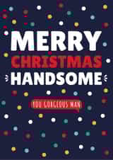 MERRY CHRISTMAS, YOU HANDSOME, GORGEOUS MAN, TYPOGRAPHY, FUN DESIGN, DOTS. created by Jennibdraws