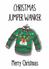 Christmas Jumper W*nker Funny Rude Cheeky Christmas Card created by Nancy Walsh