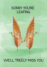 Sorry You're Leafing created by Dog Came To Stay