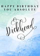 Absolute Dickhead Sweary Calligraphy Birthday Card created by Lauren Taylor