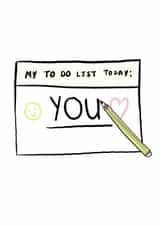 HAPPY ANNIVERSARY - MY TO DO LIST TODAY: YOU created by CK.PRINTS