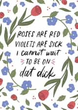 Rude Poem Valentines Day Card / Anniversary Card - Roses Are Red - I cannot Wait To Be On Dat Dick created by Sleazy Greetings