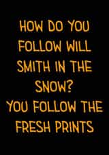 How Do You Follow Will Smith Dad Joke Card created by Dad Jokes Only