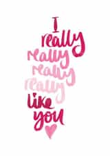 I really really really really like you card created by intruekirstyle