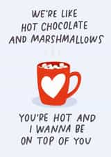 Hot Chocolate Marshmallows Funny Valentine's Day Card created by Sleazy Greetings