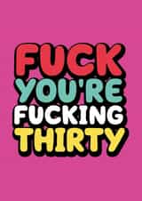 Fuck you're fucking Thirty birthday card created by Daft cards