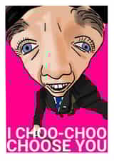 I CHOO-CHOO CHOOSE YOU created by Yaldi