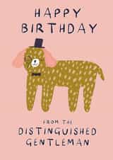Funny Dog Birthday Card - From the Distinguished Gentleman - Cute Animal Design created by Holly Walsh