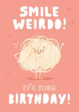 Smile Weirdo, It's your Birthday Card created by Pilea Press