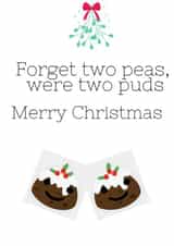 Merry Christmas, forget two peas, were two puds  created by Say it like you mean it 
