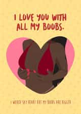 I Love You With All My Boobs created by Anoela Cards
