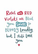 Cute Typography Anniversary Card / Valentines Day Card - Roses Are Red - Poem - You Snore So Bloody Loudly But I Still Love You created by Abbie Imagine