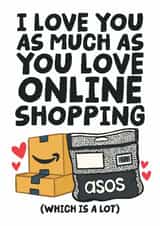 Funny Online Shopping Love Card - Asos - I Love You As Much As You Shopping created by Studio Doodles