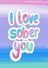 Cute Love & Friendship Card - I Love Sober You - Typography created by Sober Girl Society