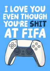 Cheeky Fifa Anniversary Card - I Love You Even Though You're Shit At Fifa created by Studio Doodles