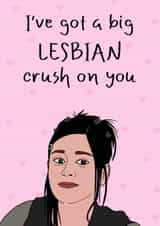 Big lesbian crush card created by Maisie-Jane Andrews