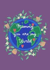 Mummy you are my world greetings card created by Rachel Singh