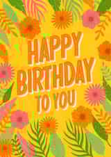Pretty Birthday Card - Happy Birthday To You - Flowers created by Sarah Cowan