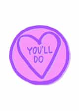 You'll Do : Love Heart Valentine's Day Card. created by Emily Cullen