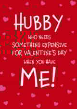 Hubby who needs something expensive Valentine’s Day card created by Designed by Woobrew