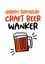 Birthday card for the Craft Beer Wanker in your life. created by Superlush Cards