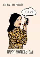 Funny Mothers Day Card - Kat Slater - Eastenders - You Ain't My Mother created by Poppy & Mabel