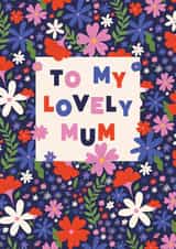 Pretty Mothers Day Card - Mum - Flowers - To My Lovely Mum created by @tikkled.pink