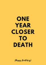 one year closer to death created by cardsopia