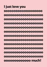 I just love you soooooooo.... much! created by Aa Cards