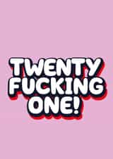 Twenty Fucking One birthday card created by Daft cards