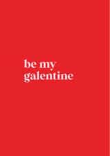 Be my galentine created by Loved Up North
