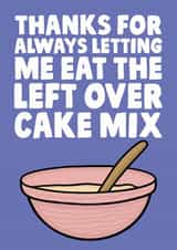 Cute Mothers Day Card - Mum - Baking - Thanks For Always Letting Me Eat The Left Over Cake Mix created by Studio Doodles
