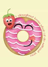 I Doughnut Know What I'd Do Without You, Valentines Day  created by Susanna Jackson