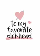 To My Favourite Dickhead Funny Valentine's Day Card created by Blue Belle Creations