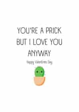 You're a Prick Valentines Day Card created by Mich & May
