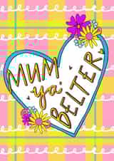 Mum Ya' Belter! Greetings Card created by Claire Barclay