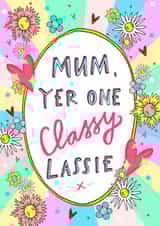 Mum Yer One Classy Lassie! Greetings Card created by Claire Barclay