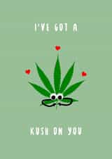 I've got a kush on you created by Canna Cards