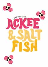 Love You Like Ackee & Saltfish created by Tihara Smith