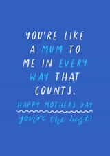 'You're like a Mum to me in every way that counts' Mothers Day created by Flourish Paperworks