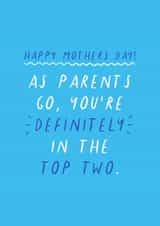 Funny Mothers Day Card - Mum - As Parents Go You're Definitely In The Top Two created by Flourish Paperworks