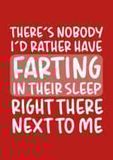 'Nobody I'd Rather Have Farting In Their Sleep' Funny Anniversary Card created by Brogan Thomas