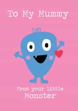 Cute Mothers Day Card - Mummy - To My Mummy From Your Little Monster created by Memelou