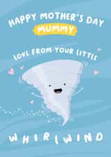 Cute Mothers Day Card - Mummy - Whirlwind - Happy Mothers Day Mummy Love From Your Little Whirlwind created by Macie Dot Doodles