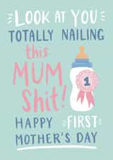 Cute Mothers Day Card - New Mum - Look At You Totally Nailing This Mum Shit - Happy First Mother's Day created by Jessie Maeve Studio
