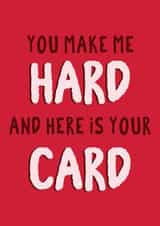 Rude Love card for Her. You make me hard and here is your card created by Tia Russell