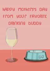 Happy Mothers Day from your drinking buddy, the Dog created by @katiehounsomeillustrator