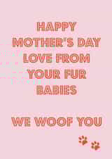 Cute Mothers Day Card - Mum - Pets - Love From Your Fur Babies W Woof You created by Nicola Jo