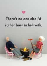 Funny Valentines Day Card - There's No One Else I'd Rather Burn In Hell With created by Bold & Bright Cards